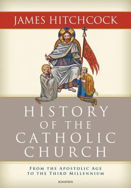 The History of the Catholic Church: From the Apostolic Age to the Third Millennium  9781586176648 Front Cover