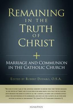 Remaining in the Truth of Christ Marriage and Communion in the Catholic Church  9781586179953 Front Cover