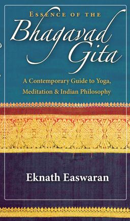 Essence of the Bhagavad Gita A Contemporary Guide to Yoga, Meditation, and Indian Philosophy  9781586380687 Front Cover