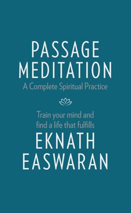 Passage Meditation - a Complete Spiritual Practice Train Your Mind and Find a Life That Fulfills 4th 9781586381165 Front Cover