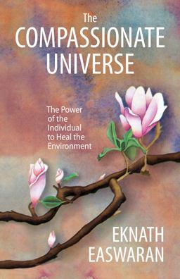 Compassionate Universe The Power of the Individual to Heal the Environment 2nd 9781586381486 Front Cover