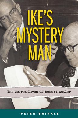 Ike's Mystery Man The Secret Lives of Robert Cutler  9781586422431 Front Cover