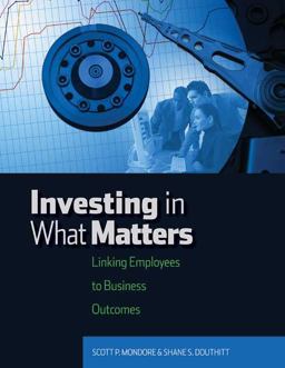 Investing in What Matters Linking Employees to Business Outcomes  9781586441371 Front Cover