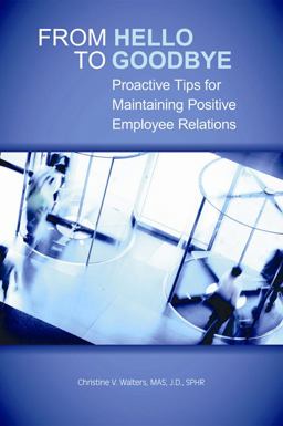 From Hello to Goodbye Proactive Tips for Maintaining Positive Employee Relations  9781586442064 Front Cover