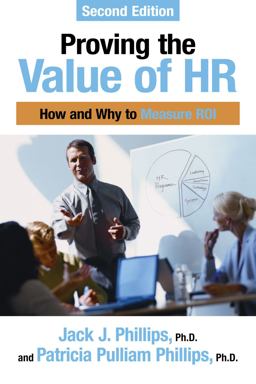 Proving the Value of HR How and Why to Measure ROI 2nd 9781586442316 Front Cover