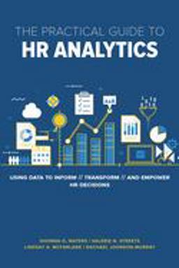 Practical Guide to HR Analytics Using Data to Inform, Transform, and Empower HR Decisions  9781586445324 Front Cover