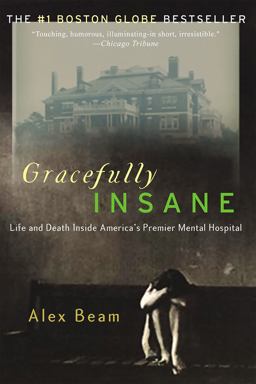 Gracefully Insane The Rise and Fall of America's Premier Mental Hospital  9781586481612 Front Cover