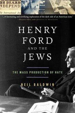 Henry Ford and the Jews The Mass Production of Hate  9781586481636 Front Cover