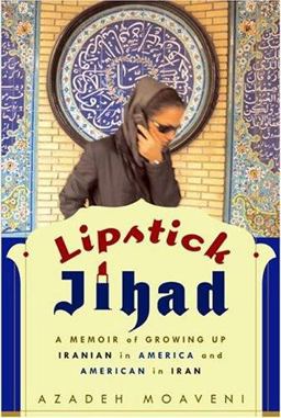Lipstick Jihad A Memoir of Growing up Iranian in America and American in Iran  9781586481933 Front Cover