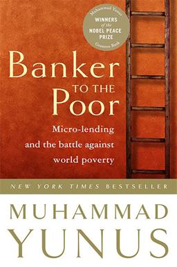 Banker to the Poor Micro-Lending and the Battle Against World Poverty  9781586481988 Front Cover
