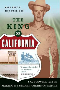 King of California J. G. Boswell and the Making of a Secret American Empire  9781586482817 Front Cover