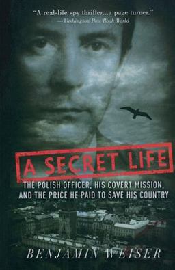 Secret Life The Polish Officer, His Covert Mission, and the Price He Paid to Save His Country  9781586483050 Front Cover