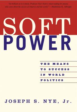 Soft Power The Means to Success in World Politics  9781586483067 Front Cover