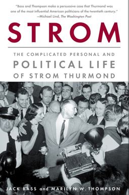 Strom The Complicated Personal and Political Life of Strom Thurmond  9781586483920 Front Cover