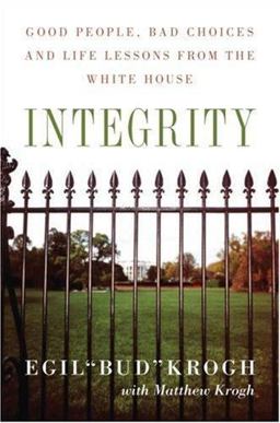 Integrity Good People, Bad Choices, and Life Lessons from the White House  9781586484675 Front Cover
