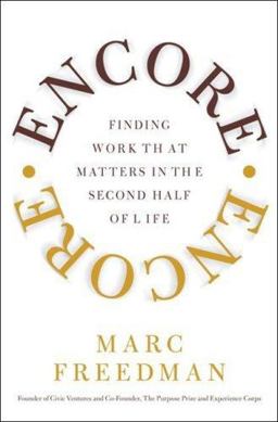 Encore Finding Work that Matters in the Second Half of Life  9781586484835 Front Cover