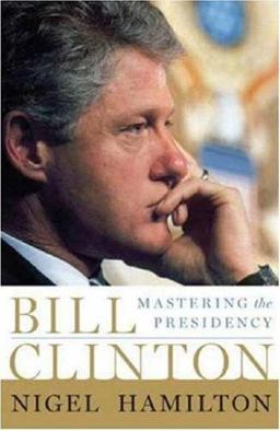 Bill Clinton Mastering the Presidency  9781586485160 Front Cover