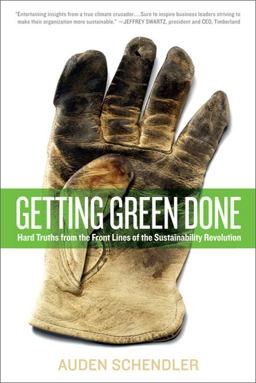 Getting Green Done Hard Truths from the Front Lines of the Sustainability Revolution  9781586486372 Front Cover