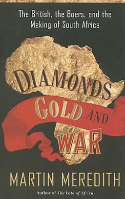 Diamonds, Gold, and War The British, the Boers, and the Making of South Africa  9781586486419 Front Cover