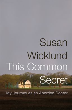 This Common Secret My Journey As an Abortion Doctor  9781586486471 Front Cover