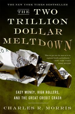 Two Trillion Dollar Meltdown Easy Money, High Rollers, and the Great Credit Crash  9781586486914 Front Cover