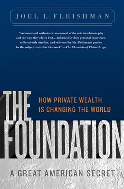 Foundation A Great American Secret; How Private Wealth Is Changing the World  9781586487027 Front Cover