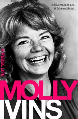 Molly Ivins A Rebel Life  9781586487171 Front Cover