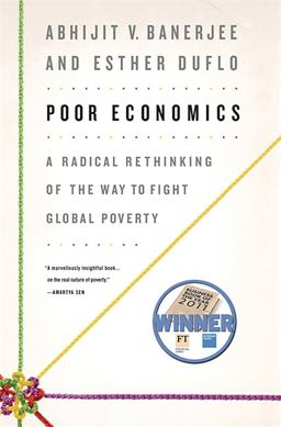 Poor Economics A Radical Rethinking of the Way to Fight Global Poverty  9781586487980 Front Cover