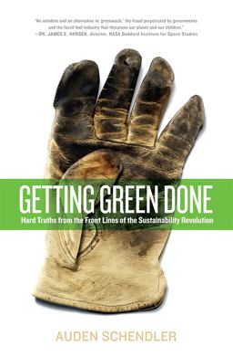 Getting Green Done Hard Truths from the Front Lines of the Sustainability Revolution  9781586488048 Front Cover