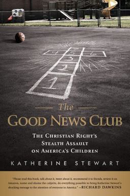 Good News Club The Christian Right's Stealth Assault on America's Children  9781586488437 Front Cover