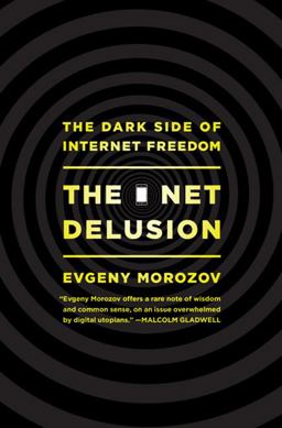 Net Delusion The Dark Side of Internet Freedom  9781586488741 Front Cover