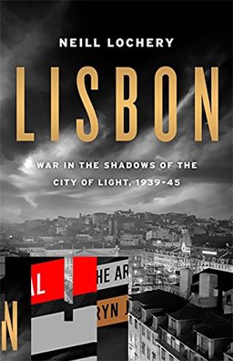 Lisbon War in the Shadows of the City of Light, 1939-45  9781586488796 Front Cover