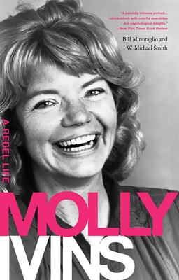 Molly Ivins A Rebel Life  9781586489052 Front Cover