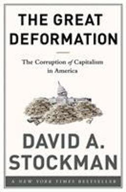 Great Deformation The Corruption of Capitalism in America  9781586489120 Front Cover