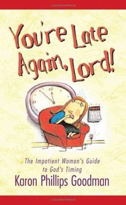 Seï¿½or, Estï¿½s Tarde Otra Vez!: Una Guia para la Mujer Impaciente Sobre el Tiempo Divino  9781586604103 Front Cover