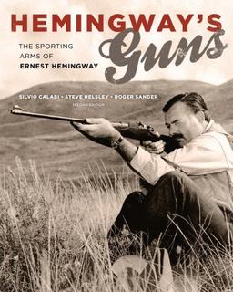 Hemingway's Guns The Sporting Arms of Ernest Hemingway 2nd 9781586671594 Front Cover