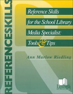 Reference Skills for the School Library Media Specialist Tools and Tips  9781586830007 Front Cover