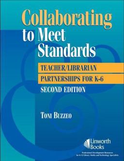 Collaborating to Meet Standards Teacher/Librarian Partnerships for K-6 2nd 9781586833022 Front Cover
