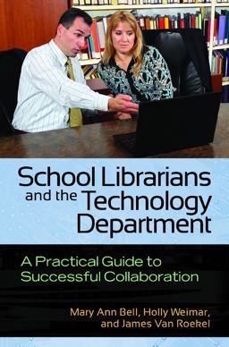 School Librarians and the Technology Department A Practical Guide to Successful Collaboration  9781586835392 Front Cover