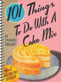 101 Things to Do with a Cake Mix  9781586852177 Front Cover