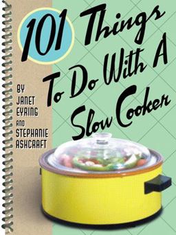 101 Things to Do with a Slow Cooker  9781586853174 Front Cover