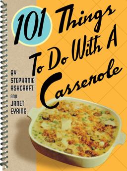 101 Things to Do with a Casserole  9781586858230 Front Cover