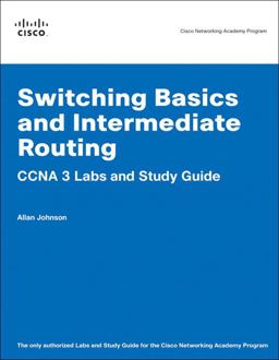 Switching Basics and Intermediate Routing CCNA 3 Labs and Study Guide