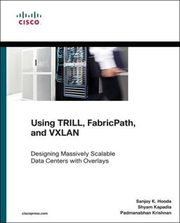 Using TRILL, FabricPath, and VXLAN Designing Massively Scalable Data Centers (MSDC) with Overlays  9781587143939 Front Cover