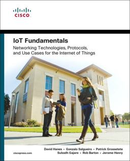 IoT Fundamentals Networking Technologies, Protocols, and Use Cases for the Internet of Things  9781587144561 Front Cover