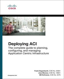 Deploying ACI The Complete Guide to Planning, Configuring, and Managing Application Centric Infrastructure  9781587144745 Front Cover