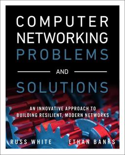 Computer Networking Problems and Solutions An Innovative Approach to Building Resilient, Modern Networks  9781587145049 Front Cover