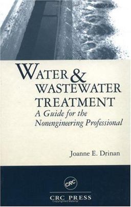 Water and Wastewater Treatment A Guide for the Nonengineering Professional  9781587160493 Front Cover