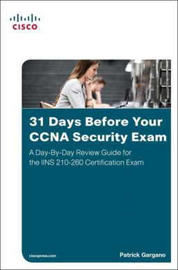31 Days Before Your CCNA Security Exam A Day-By-Day Review Guide for the IINS 210-260 Certification Exam  9781587205781 Front Cover