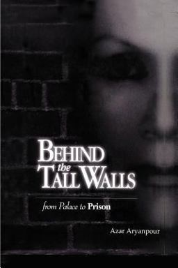 Behind the Tall Walls From Palace to Prison  9781587219733 Front Cover